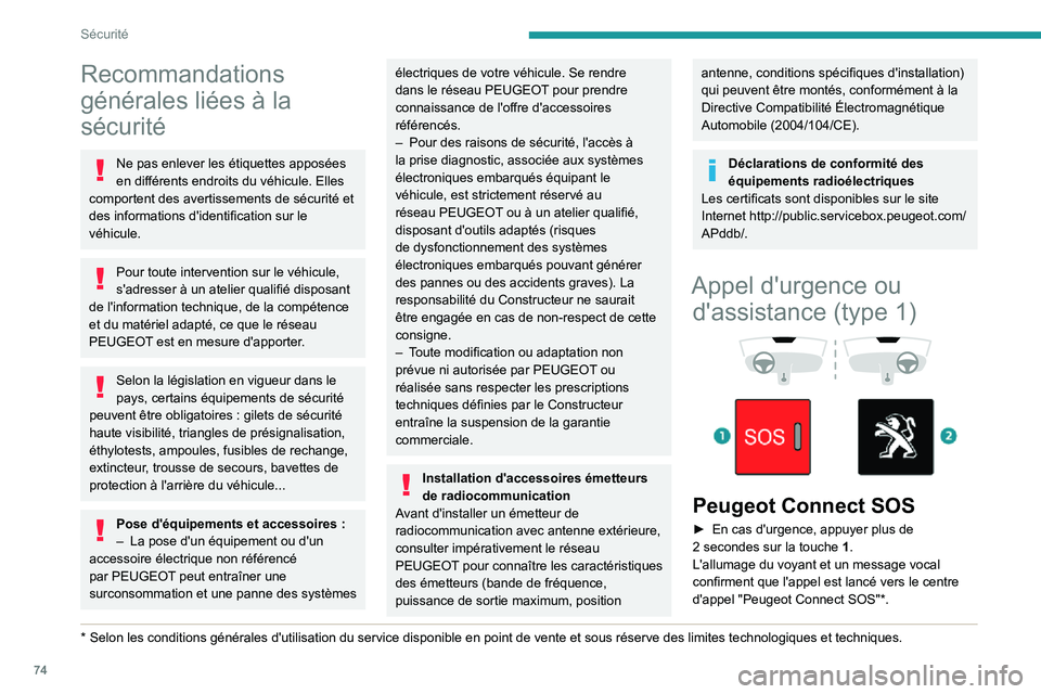 PEUGEOT PARTNER 2021 Manuel du propriétaire (in French) 74
Sécurité
Recommandations
générales liées à la
sécurité
Ne pas enlever les étiquettes apposées
en différents endroits du véhicule. Elles
comportent des avertissements de sécurité e PEUGEOT PARTNER 2021 Manuel du propriétaire (in French) 74
Sécurité
Recommandations
générales liées à la
sécurité
Ne pas enlever les étiquettes apposées
en différents endroits du véhicule. Elles
comportent des avertissements de sécurité e