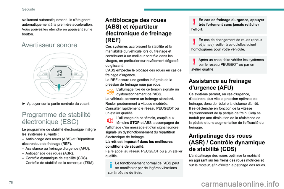 PEUGEOT PARTNER 2021 Manuel du propriétaire (in French) 78
Sécurité
s'allument automatiquement. Ils s'éteignent
automatiquement à la première accélération.
Vous pouvez les éteindre en appuyant sur le
bouton.
Avertisseur sonore
► Appu PEUGEOT PARTNER 2021 Manuel du propriétaire (in French) 78
Sécurité
s'allument automatiquement. Ils s'éteignent
automatiquement à la première accélération.
Vous pouvez les éteindre en appuyant sur le
bouton.
Avertisseur sonore
► Appu