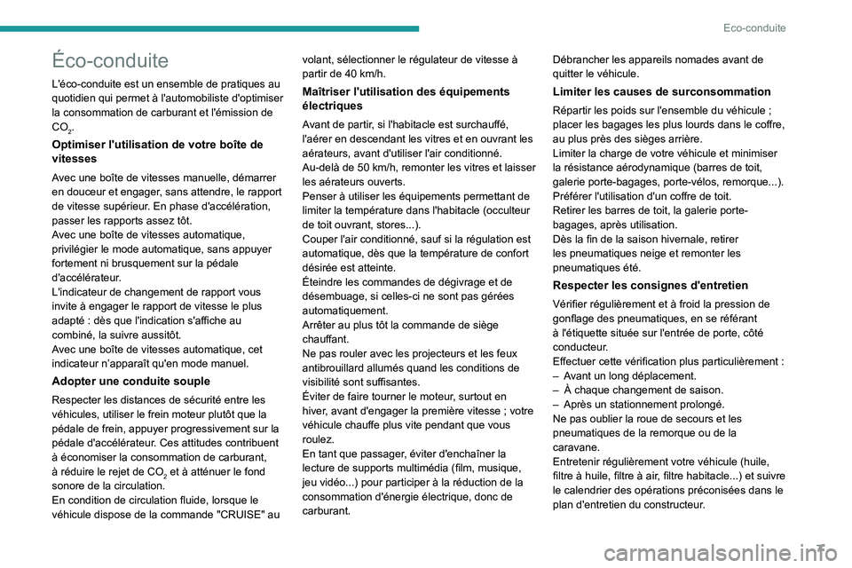 PEUGEOT PARTNER 2021 Manuel du propriétaire (in French) 7
Eco-conduite
Éco-conduite
L'éco-conduite est un ensemble de pratiques au
quotidien qui permet à l'automobiliste d'optimiser
la consommation de carburant et l'émission de
CO
2. PEUGEOT PARTNER 2021 Manuel du propriétaire (in French) 7
Eco-conduite
Éco-conduite
L'éco-conduite est un ensemble de pratiques au
quotidien qui permet à l'automobiliste d'optimiser
la consommation de carburant et l'émission de
CO
2.