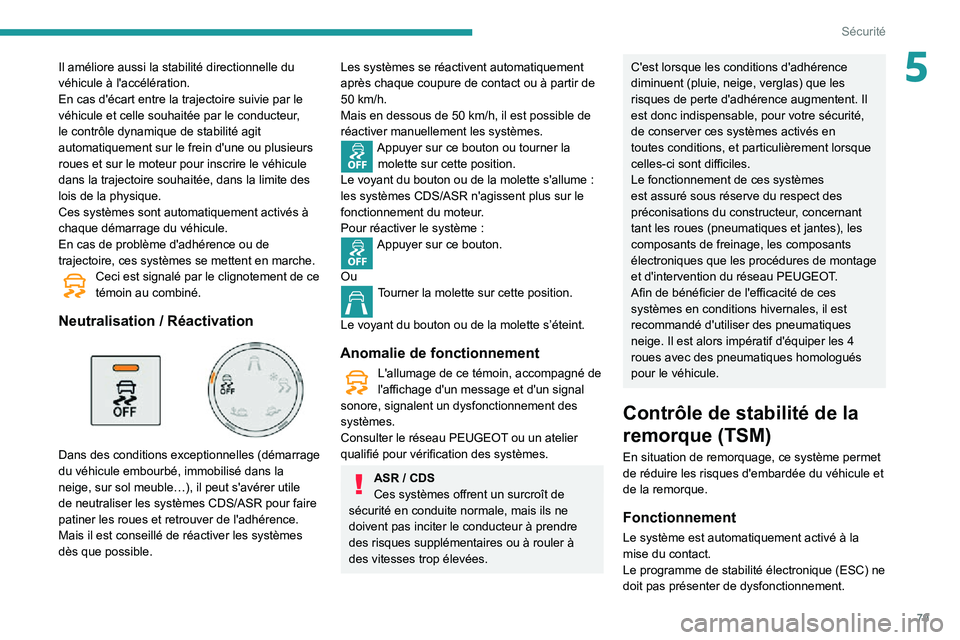 PEUGEOT PARTNER 2021 Manuel du propriétaire (in French) 79
Sécurité
5Il améliore aussi la stabilité directionnelle du
véhicule à l'accélération.
En cas d'écart entre la trajectoire suivie par le
véhicule et celle souhaitée par le condu PEUGEOT PARTNER 2021 Manuel du propriétaire (in French) 79
Sécurité
5Il améliore aussi la stabilité directionnelle du
véhicule à l'accélération.
En cas d'écart entre la trajectoire suivie par le
véhicule et celle souhaitée par le condu