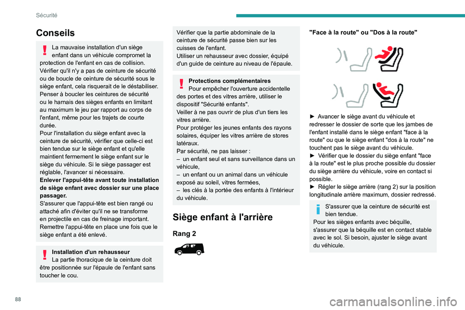 PEUGEOT PARTNER 2021 Manuel du propriétaire (in French) 88
Sécurité
Conseils
La mauvaise installation d'un siège
enfant dans un véhicule compromet la
protection de l'enfant en cas de collision.
Vérifier qu'il n'y a pas de ceinture de PEUGEOT PARTNER 2021 Manuel du propriétaire (in French) 88
Sécurité
Conseils
La mauvaise installation d'un siège
enfant dans un véhicule compromet la
protection de l'enfant en cas de collision.
Vérifier qu'il n'y a pas de ceinture de