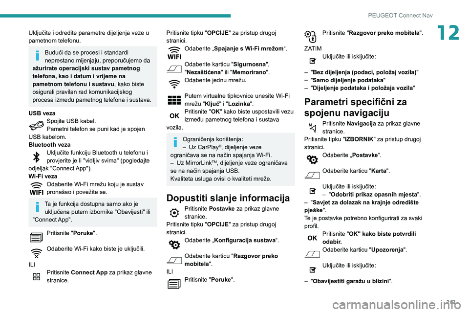 PEUGEOT PARTNER 2021 Upute Za Rukovanje (in Croatian) 213
PEUGEOT Connect Nav
12Uključite i odredite parametre dijeljenja veze u
pametnom telefonu.
Budući da se procesi i standardi
neprestano mijenjaju, preporučujemo da
ažurirate operacijski susta PEUGEOT PARTNER 2021 Upute Za Rukovanje (in Croatian) 213
PEUGEOT Connect Nav
12Uključite i odredite parametre dijeljenja veze u
pametnom telefonu.
Budući da se procesi i standardi
neprestano mijenjaju, preporučujemo da
ažurirate operacijski susta