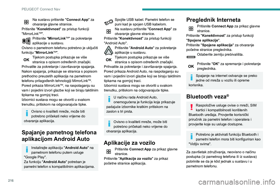 PEUGEOT PARTNER 2021 Upute Za Rukovanje (in Croatian) 216
PEUGEOT Connect Nav
Na sustavu pritisnite "Connect App" za
otvaranje glavne stranice.
Pritisnite "Konektivnost" za pristup funkciji
"MirrorLink
TM".Pritisnite "Mirror PEUGEOT PARTNER 2021 Upute Za Rukovanje (in Croatian) 216
PEUGEOT Connect Nav
Na sustavu pritisnite "Connect App" za
otvaranje glavne stranice.
Pritisnite "Konektivnost" za pristup funkciji
"MirrorLink
TM".Pritisnite "Mirror