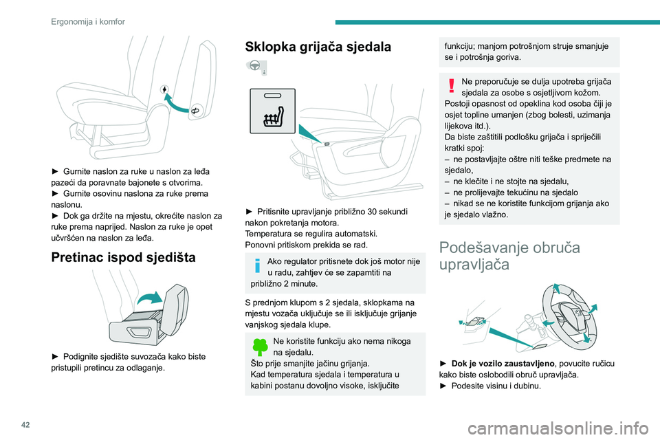 PEUGEOT PARTNER 2021  Upute Za Rukovanje (in Croatian) 42
Ergonomija i komfor
 
► Gurnite naslon za ruke u naslon za leđa 
pazeći da poravnate bajonete s otvorima.
►
 
Gurnite osovinu naslona za ruke prema 
naslonu.
►

 
Dok ga držite na mjestu, 