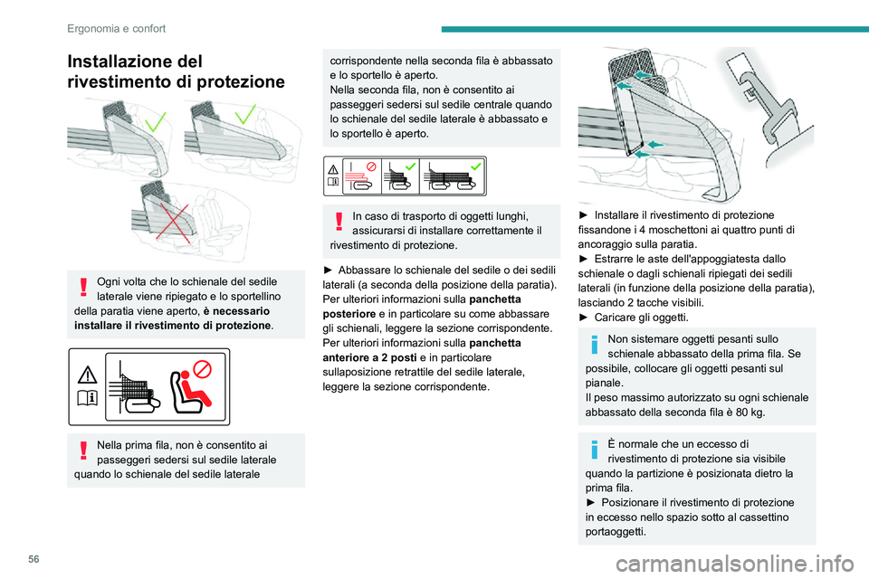 PEUGEOT PARTNER 2021  Manuale duso (in Italian) 56
Ergonomia e confort
Installazione del 
rivestimento di protezione
 
 
Ogni volta che lo schienale del sedile 
laterale viene ripiegato e lo sportellino 
della paratia viene aperto,  è necessario 
