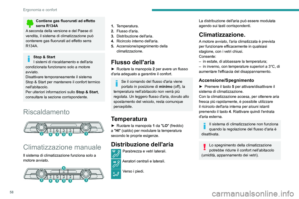 PEUGEOT PARTNER 2021  Manuale duso (in Italian) 58
Ergonomia e confort
Climatizzazione 
automatica bizona 
 
1.Temperatura.
2. Flusso d'aria.
3. Distribuzione dell'aria.
4. Ricircolo dell'aria interna.
5. Accensione/spegnimento della 
c