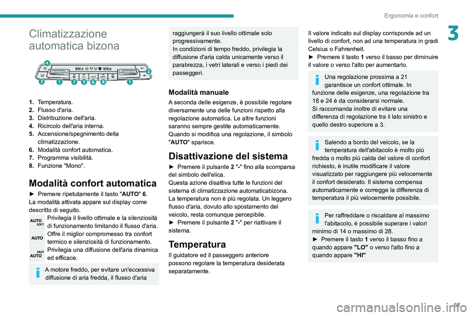 PEUGEOT PARTNER 2021 Manuale duso (in Italian) 59
Ergonomia e confort
3Climatizzazione
automatica bizona
1.Temperatura.
2. Flusso d'aria.
3. Distribuzione dell'aria.
4. Ricircolo dell'aria interna.
5. Accensione/spegnimento della PEUGEOT PARTNER 2021 Manuale duso (in Italian) 59
Ergonomia e confort
3Climatizzazione
automatica bizona
1.Temperatura.
2. Flusso d'aria.
3. Distribuzione dell'aria.
4. Ricircolo dell'aria interna.
5. Accensione/spegnimento della