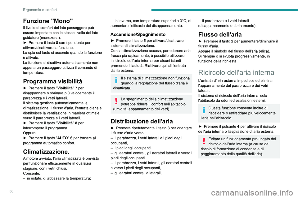 PEUGEOT PARTNER 2021 Manuale duso (in Italian) 60
Ergonomia e confort
Disappannamento -
Sbrinamento anteriore
Queste serigrafie sul frontalino indicano la posizione dei comandi per lo sbrinamento
rapido del parabrezza e dei vetri laterali.
Risca PEUGEOT PARTNER 2021 Manuale duso (in Italian) 60
Ergonomia e confort
Disappannamento -
Sbrinamento anteriore
Queste serigrafie sul frontalino indicano la posizione dei comandi per lo sbrinamento
rapido del parabrezza e dei vetri laterali.
Risca