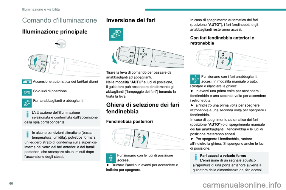 PEUGEOT PARTNER 2021 Manuale duso (in Italian) 66
Illuminazione e visibilitÃ
Comando d'illuminazione
Illuminazione principale
Accensione automatica dei fari/fari diurni
Solo luci di posizione
Fari anabbaglianti o abbaglianti
L'at PEUGEOT PARTNER 2021 Manuale duso (in Italian) 66
Illuminazione e visibilitÃ
Comando d'illuminazione
Illuminazione principale
Accensione automatica dei fari/fari diurni
Solo luci di posizione
Fari anabbaglianti o abbaglianti
L'at