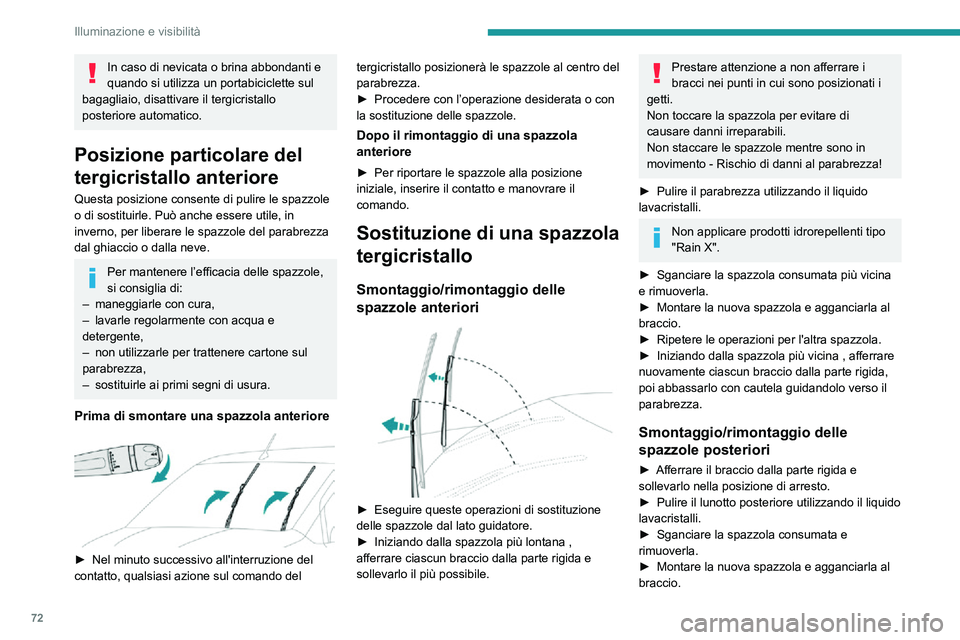 PEUGEOT PARTNER 2021 Manuale duso (in Italian) 72
Illuminazione e visibilità
In caso di nevicata o brina abbondanti e
quando si utilizza un portabiciclette sul
bagagliaio, disattivare il tergicristallo
posteriore automatico.
Posizione particol PEUGEOT PARTNER 2021 Manuale duso (in Italian) 72
Illuminazione e visibilità
In caso di nevicata o brina abbondanti e
quando si utilizza un portabiciclette sul
bagagliaio, disattivare il tergicristallo
posteriore automatico.
Posizione particol