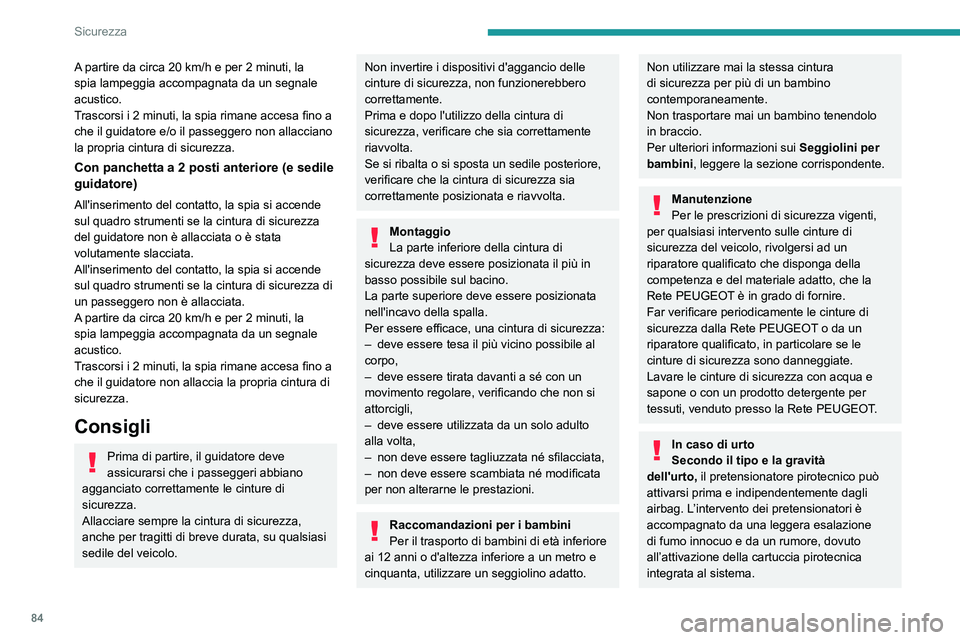 PEUGEOT PARTNER 2021 Manuale duso (in Italian) 84
Sicurezza
In ogni caso, la spia airbag si accende.Dopo un urto, far verificare ed eventualmente
sostituire la cintura di sicurezza dalla Rete
PEUGEOT o da un riparatore qualificato.
Airbag
Sistem PEUGEOT PARTNER 2021 Manuale duso (in Italian) 84
Sicurezza
In ogni caso, la spia airbag si accende.Dopo un urto, far verificare ed eventualmente
sostituire la cintura di sicurezza dalla Rete
PEUGEOT o da un riparatore qualificato.
Airbag
Sistem