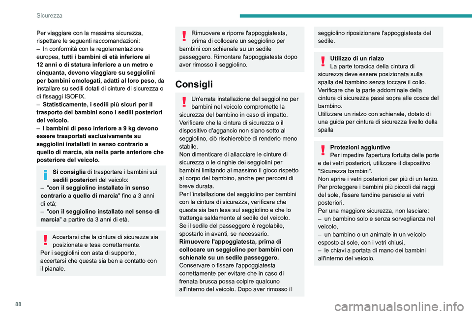 PEUGEOT PARTNER 2021 Manuale duso (in Italian) 88
Sicurezza
Seggiolino per bambini sul
sedile posteriore
Fila 2
Viso verso la strada o schienale verso la
strada
► Spostare in avanti il sedile anteriore del veicolo e raddrizzare lo PEUGEOT PARTNER 2021 Manuale duso (in Italian) 88
Sicurezza
Seggiolino per bambini sul
sedile posteriore
Fila 2
Viso verso la strada o schienale verso la
strada
► Spostare in avanti il sedile anteriore del veicolo e raddrizzare lo