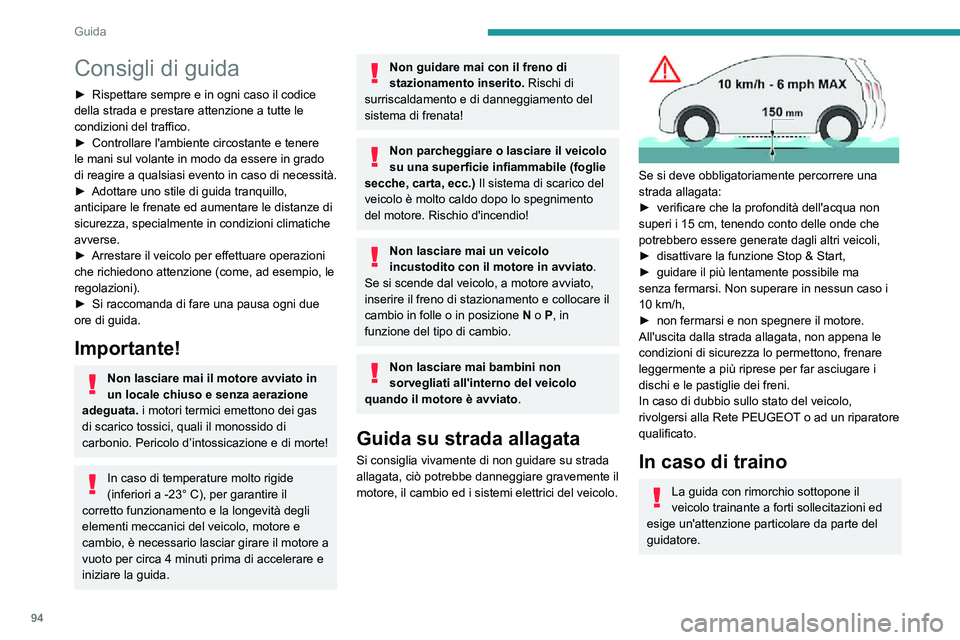 PEUGEOT PARTNER 2021 Manuale duso (in Italian) 94
Guida
Consigli di guida
► Rispettare sempre e in ogni caso il codice della strada e prestare attenzione a tutte le
condizioni del traffico.
► Controllare l'ambiente circostante e tenere le PEUGEOT PARTNER 2021 Manuale duso (in Italian) 94
Guida
Consigli di guida
► Rispettare sempre e in ogni caso il codice della strada e prestare attenzione a tutte le
condizioni del traffico.
► Controllare l'ambiente circostante e tenere le