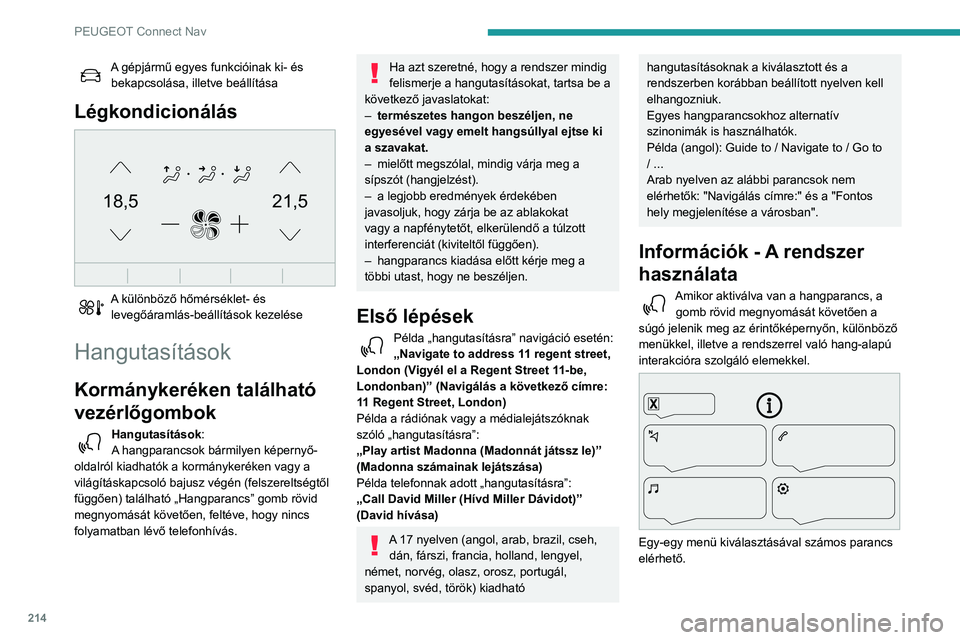 PEUGEOT PARTNER 2021 Kezelési útmutató (in Hungarian) 214
PEUGEOT Connect Nav
A gépjármű egyes funkcióinak ki- és bekapcsolása, illetve beállítása
Légkondicionálás
21,518,5
A különböző hőmérséklet- és levegőáramlás-beállításo PEUGEOT PARTNER 2021 Kezelési útmutató (in Hungarian) 214
PEUGEOT Connect Nav
A gépjármű egyes funkcióinak ki- és bekapcsolása, illetve beállítása
Légkondicionálás
21,518,5
A különböző hőmérséklet- és levegőáramlás-beállításo