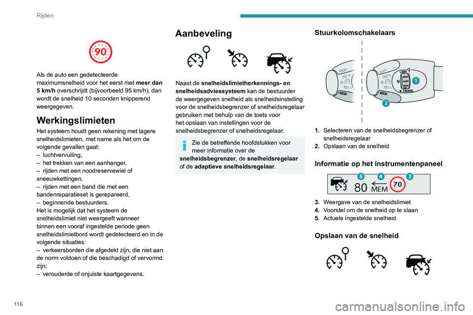PEUGEOT PARTNER 2021 Instructieboekje (in Dutch) 11 6
Rijden
► Schakel de snelheidsbegrenzer/
snelheidsregelaar in.
De informatie over de snelheidsbegrenzer/
snelheidsregelaar wordt weergegeven.
Bij de detectie van een verkeersbord met een
andere PEUGEOT PARTNER 2021 Instructieboekje (in Dutch) 11 6
Rijden
► Schakel de snelheidsbegrenzer/
snelheidsregelaar in.
De informatie over de snelheidsbegrenzer/
snelheidsregelaar wordt weergegeven.
Bij de detectie van een verkeersbord met een
andere