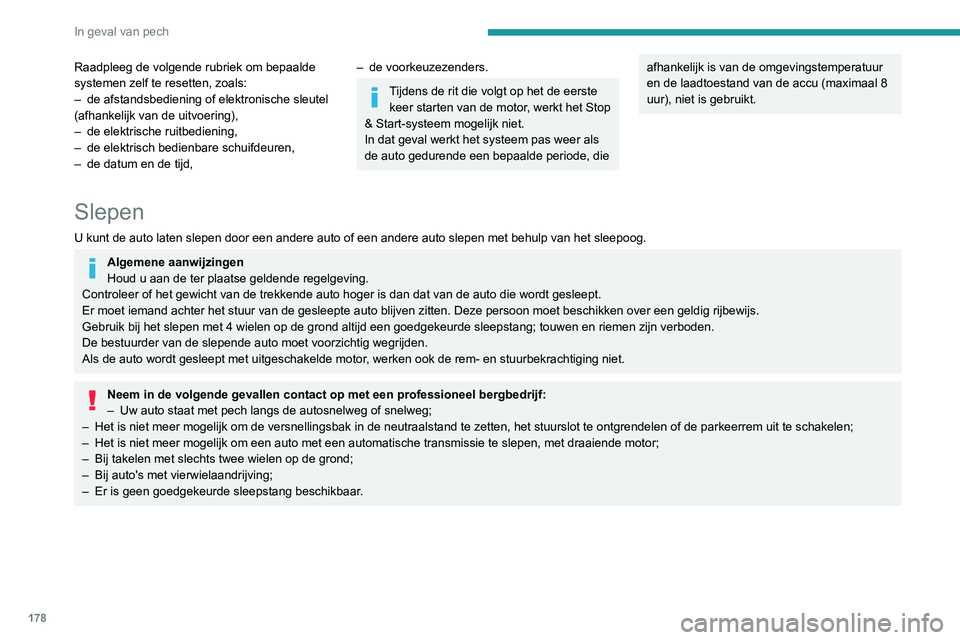 PEUGEOT PARTNER 2021 Instructieboekje (in Dutch) 178
In geval van pech
Raadpleeg de volgende rubriek om bepaalde
systemen zelf te resetten, zoals:
–
de afstandsbediening of elektronische sleutel
(afhankelijk van de uitvoering),
–
de elektr PEUGEOT PARTNER 2021 Instructieboekje (in Dutch) 178
In geval van pech
Raadpleeg de volgende rubriek om bepaalde
systemen zelf te resetten, zoals:
–
de afstandsbediening of elektronische sleutel
(afhankelijk van de uitvoering),
–
de elektr