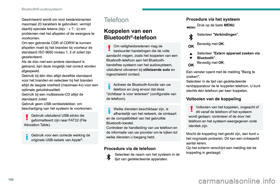 PEUGEOT PARTNER 2021 Instructieboekje (in Dutch) 196
Bluetooth®-audiosysteem
Informatie en tips
Via het menu "Telefoon" hebt u onder
andere toegang tot de volgende functies:
"Telefoonboek", als uw telefoon geheel
compatibel is, & PEUGEOT PARTNER 2021 Instructieboekje (in Dutch) 196
Bluetooth®-audiosysteem
Informatie en tips
Via het menu "Telefoon" hebt u onder
andere toegang tot de volgende functies:
"Telefoonboek", als uw telefoon geheel
compatibel is, &