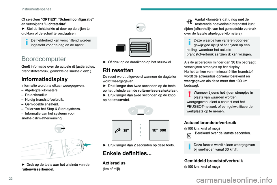 PEUGEOT PARTNER 2021 Instructieboekje (in Dutch) 22
Instrumentenpaneel
Berekend sinds de laatste nulstelling van
de trajectgegevens.
Gemiddelde snelheid
(km/h of mph)Berekend sinds de laatste nulstelling van
de trajectgegevens.
Afgelegde afstand
( PEUGEOT PARTNER 2021 Instructieboekje (in Dutch) 22
Instrumentenpaneel
Berekend sinds de laatste nulstelling van
de trajectgegevens.
Gemiddelde snelheid
(km/h of mph)Berekend sinds de laatste nulstelling van
de trajectgegevens.
Afgelegde afstand
(