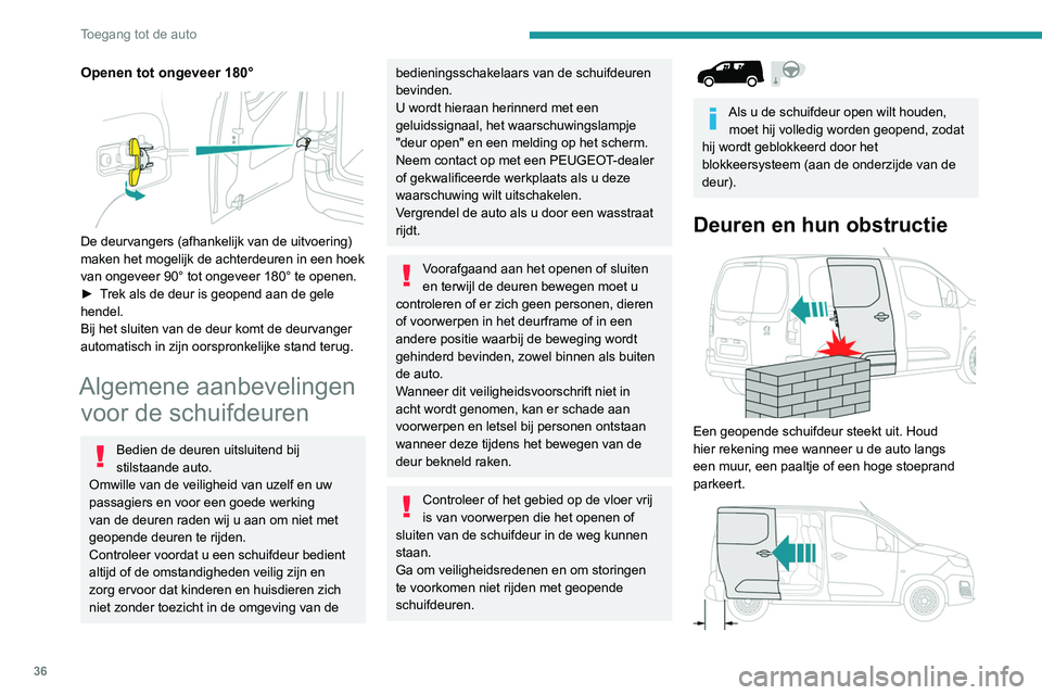PEUGEOT PARTNER 2021 Instructieboekje (in Dutch) 36
Toegang tot de auto
Openen tot ongeveer 180°
De deurvangers (afhankelijk van de uitvoering)
maken het mogelijk de achterdeuren in een hoek
van ongeveer 90° tot ongeveer 180° te openen.
► PEUGEOT PARTNER 2021 Instructieboekje (in Dutch) 36
Toegang tot de auto
Openen tot ongeveer 180°
De deurvangers (afhankelijk van de uitvoering)
maken het mogelijk de achterdeuren in een hoek
van ongeveer 90° tot ongeveer 180° te openen.
►