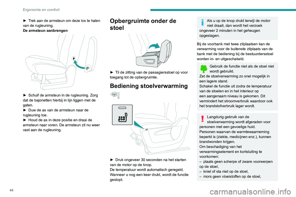 PEUGEOT PARTNER 2021 Instructieboekje (in Dutch) 44
Ergonomie en comfort
► Trek aan de armsteun om deze los te halen
van de rugleuning.
De armsteun aanbrengen
► Schuif de armsteun in de rugleuning. Zorg
dat de bajonetten hierbij in lijn li PEUGEOT PARTNER 2021 Instructieboekje (in Dutch) 44
Ergonomie en comfort
► Trek aan de armsteun om deze los te halen
van de rugleuning.
De armsteun aanbrengen
► Schuif de armsteun in de rugleuning. Zorg
dat de bajonetten hierbij in lijn li