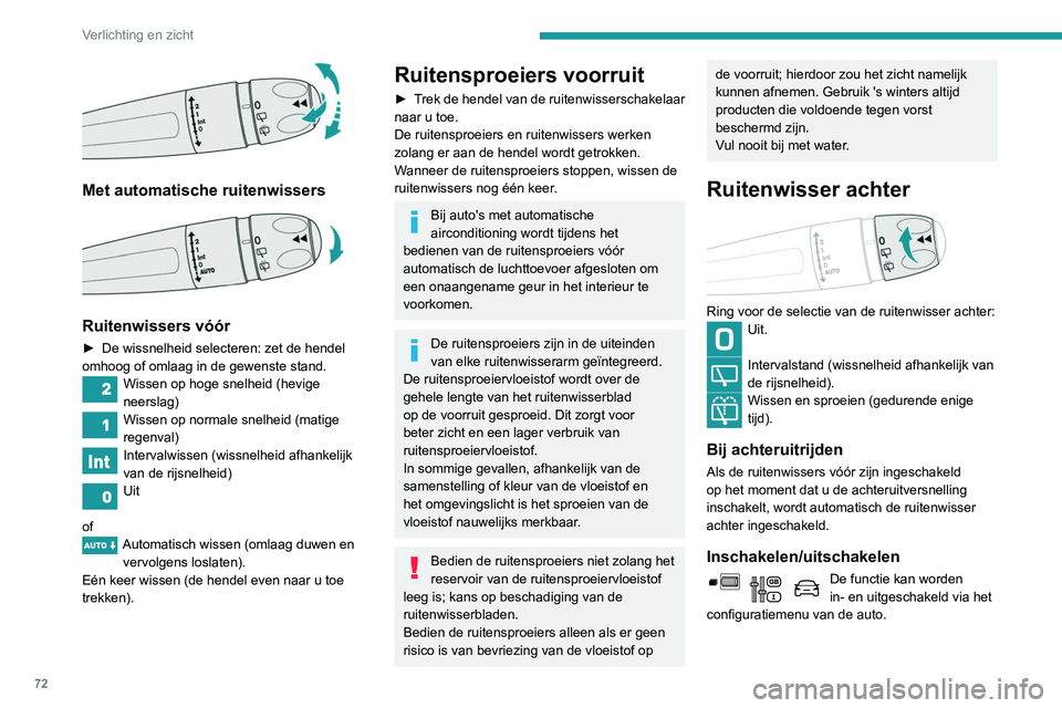 PEUGEOT PARTNER 2021 Instructieboekje (in Dutch) 72
Verlichting en zicht
Deze functie is standaard ingeschakeld.
Schakel de automatische werking van de
ruitenwisser achter uit bij sneeuwval of
strenge vorst en bij montage van een
fietsendrager o PEUGEOT PARTNER 2021 Instructieboekje (in Dutch) 72
Verlichting en zicht
Deze functie is standaard ingeschakeld.
Schakel de automatische werking van de
ruitenwisser achter uit bij sneeuwval of
strenge vorst en bij montage van een
fietsendrager o