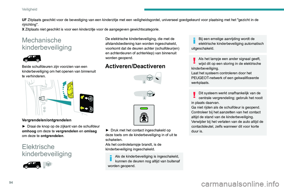 PEUGEOT PARTNER 2021 Instructieboekje (in Dutch) 94
Veiligheid
UF Zitplaats geschikt voor de bevestiging van een kinderzitje met een veil\
igheidsgordel, universeel goedgekeurd voor plaatsing met het "gezicht in\
de
rijrichting".
X Zitplaa PEUGEOT PARTNER 2021 Instructieboekje (in Dutch) 94
Veiligheid
UF Zitplaats geschikt voor de bevestiging van een kinderzitje met een veil\
igheidsgordel, universeel goedgekeurd voor plaatsing met het "gezicht in\
de
rijrichting".
X Zitplaa