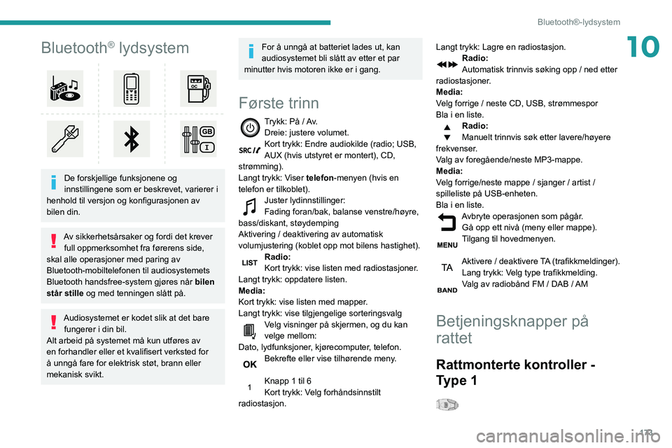 PEUGEOT PARTNER 2021 Instruksjoner for bruk (in Norwegian) 173
Bluetooth®-lydsystem
10Bluetooth® lydsystem
De forskjellige funksjonene og
innstillingene som er beskrevet, varierer i
henhold til versjon og konfigurasjonen av
bilen din.
Av sikkerhetsår PEUGEOT PARTNER 2021 Instruksjoner for bruk (in Norwegian) 173
Bluetooth®-lydsystem
10Bluetooth® lydsystem
De forskjellige funksjonene og
innstillingene som er beskrevet, varierer i
henhold til versjon og konfigurasjonen av
bilen din.
Av sikkerhetsår
