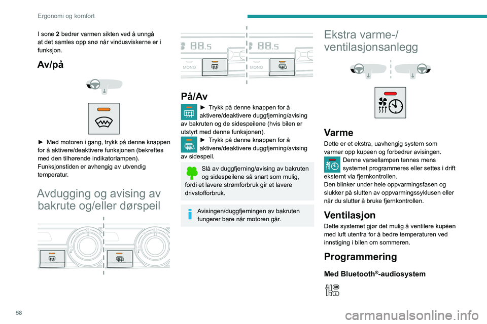 PEUGEOT PARTNER 2021 Instruksjoner for bruk (in Norwegian) 58
Ergonomi og komfort
► Trykk MENU-knappen (meny), for å få
opp hovedmenyen.
â–º Velg "Pre-heat. / Pre-ventil.".
► Velg "Activation", og hvis det er nødvendig
for programme PEUGEOT PARTNER 2021 Instruksjoner for bruk (in Norwegian) 58
Ergonomi og komfort
► Trykk MENU-knappen (meny), for å få
opp hovedmenyen.
â–º Velg "Pre-heat. / Pre-ventil.".
► Velg "Activation", og hvis det er nødvendig
for programme