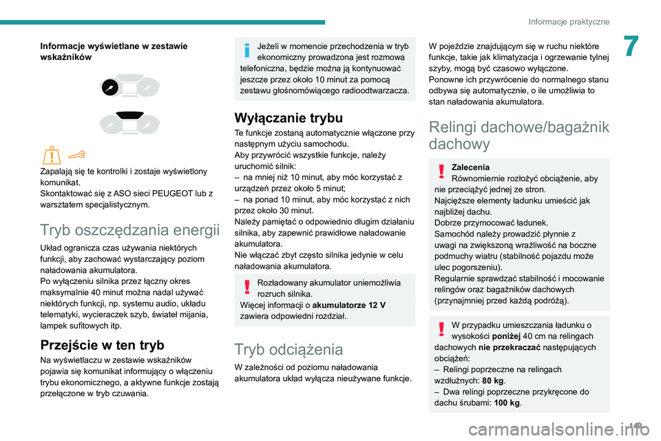PEUGEOT PARTNER 2021 Instrukcja obsługi (in Polish) 149
Informacje praktyczne
7Informacje wyświetlane w zestawie
wskaźników
Zapalają się te kontrolki i zostaje wyświetlony
komunikat.
Skontaktować się z ASO sieci PEUGEOT lub z
war PEUGEOT PARTNER 2021 Instrukcja obsługi (in Polish) 149
Informacje praktyczne
7Informacje wyświetlane w zestawie
wskaźników
Zapalają się te kontrolki i zostaje wyświetlony
komunikat.
Skontaktować się z ASO sieci PEUGEOT lub z
war