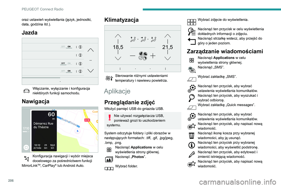 PEUGEOT PARTNER 2021 Instrukcja obsługi (in Polish) 206
PEUGEOT Connect Radio
Nacisnąć ikonę kosza, aby usunąć
wiadomość.
Radio
Wybór stacji radiowej
Nacisnąć Radio Media w celu
wyświetlenia strony głównej.
Nacisnąć jeden z przycisków PEUGEOT PARTNER 2021 Instrukcja obsługi (in Polish) 206
PEUGEOT Connect Radio
Nacisnąć ikonę kosza, aby usunąć
wiadomość.
Radio
Wybór stacji radiowej
Nacisnąć Radio Media w celu
wyświetlenia strony głównej.
Nacisnąć jeden z przycisków