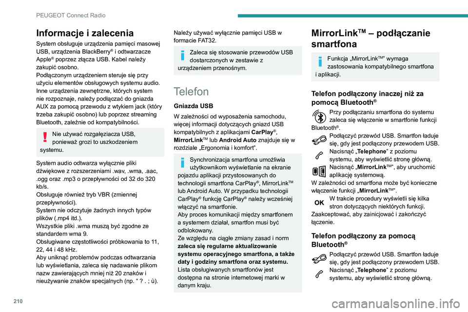 PEUGEOT PARTNER 2021  Instrukcja obsługi (in Polish) 210
PEUGEOT Connect Radio
Nacisnąć przycisk „PHONE”, aby wyświetlić 
podstronę.
Nacisnąć „ MirrorLinkTM”, aby uruchomić 
aplikację systemową.
Po ustanowieniu połączenia pojawia si