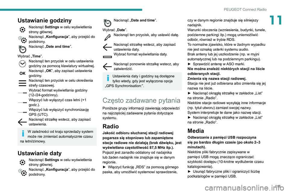 PEUGEOT PARTNER 2021  Instrukcja obsługi (in Polish) 215
PEUGEOT Connect Radio
11Ustawianie godziny
Nacisnąć Settings w celu wyświetlenia 
strony głównej.
Nacisnąć „ Konfiguracja”, aby przejść do 
podstrony.
Nacisnąć „ Date and time”.