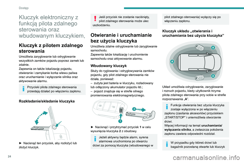 PEUGEOT PARTNER 2021 Instrukcja obsługi (in Polish) 24
Dostęp
Kluczyk elektroniczny z
funkcją pilota zdalnego
sterowania oraz
wbudowanym kluczykiem,
Kluczyk z pilotem zdalnego
sterowania
Umożliwia zaryglowanie lub odryglowanie
wszystkich zamkó PEUGEOT PARTNER 2021 Instrukcja obsługi (in Polish) 24
Dostęp
Kluczyk elektroniczny z
funkcją pilota zdalnego
sterowania oraz
wbudowanym kluczykiem,
Kluczyk z pilotem zdalnego
sterowania
Umożliwia zaryglowanie lub odryglowanie
wszystkich zamkó