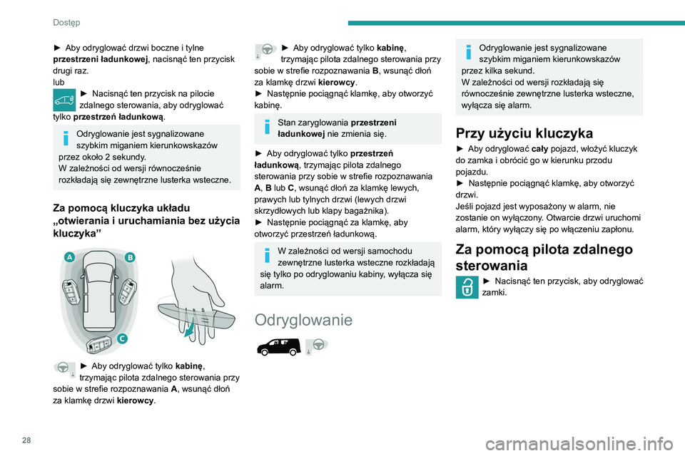 PEUGEOT PARTNER 2021 Instrukcja obsługi (in Polish) 28
Dostęp
► Aby odryglować drzwi boczne i tylne
przestrzeni ładunkowej , nacisnąć ten przycisk
drugi raz.
lub
► Nacisnąć ten przycisk na pilocie
zdalnego sterowania, aby odryglować
tyl PEUGEOT PARTNER 2021 Instrukcja obsługi (in Polish) 28
Dostęp
► Aby odryglować drzwi boczne i tylne
przestrzeni ładunkowej , nacisnąć ten przycisk
drugi raz.
lub
► Nacisnąć ten przycisk na pilocie
zdalnego sterowania, aby odryglować
tyl