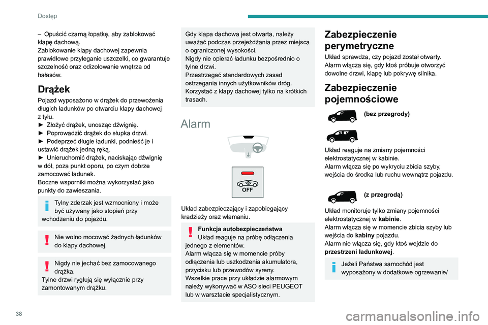 PEUGEOT PARTNER 2021 Instrukcja obsługi (in Polish) 38
Dostęp
– Opuścić czarną łopatkę, aby zablokować
klapę dachową.
Zablokowanie klapy dachowej zapewnia
prawidłowe przyleganie uszczelki, co gwarantuje
szczelność oraz odizolowanie wn PEUGEOT PARTNER 2021 Instrukcja obsługi (in Polish) 38
Dostęp
– Opuścić czarną łopatkę, aby zablokować
klapę dachową.
Zablokowanie klapy dachowej zapewnia
prawidłowe przyleganie uszczelki, co gwarantuje
szczelność oraz odizolowanie wn