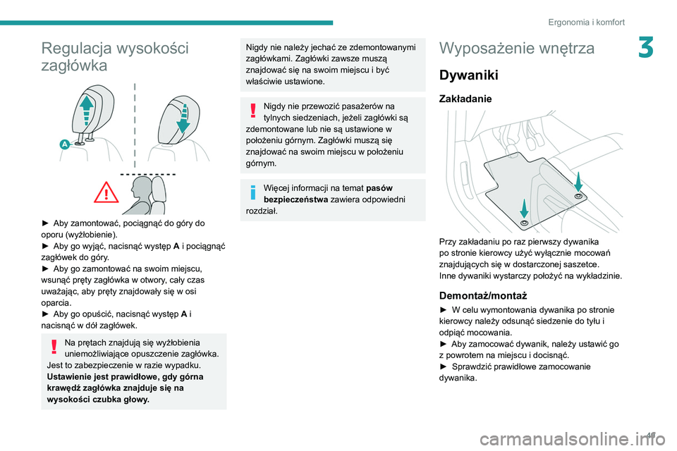 PEUGEOT PARTNER 2021 Instrukcja obsługi (in Polish) 49
Ergonomia i komfort
3Regulacja wysokości
zagłówka
► Aby zamontować, pociągnąć do góry do
oporu (wyżłobienie).
►
Aby go wyjąć, nacisnąć występ A
i pociągnąć
zagłó PEUGEOT PARTNER 2021 Instrukcja obsługi (in Polish) 49
Ergonomia i komfort
3Regulacja wysokości
zagłówka
► Aby zamontować, pociągnąć do góry do
oporu (wyżłobienie).
►
Aby go wyjąć, nacisnąć występ A
i pociągnąć
zagłó