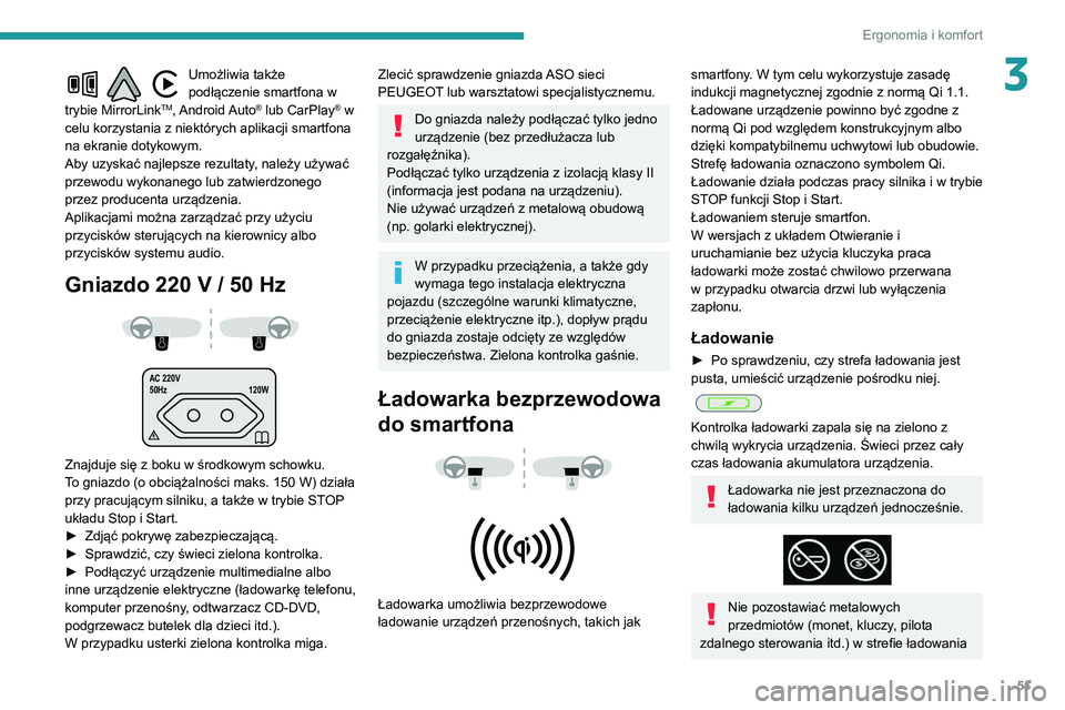 PEUGEOT PARTNER 2021 Instrukcja obsługi (in Polish) 51
Ergonomia i komfort
3Umożliwia także
podłączenie smartfona w
trybie MirrorLink
TM, Android Auto® lub CarPlay® w
celu korzystania z niektórych aplikacji smartfona
na ekranie dotykowym.
Ab PEUGEOT PARTNER 2021 Instrukcja obsługi (in Polish) 51
Ergonomia i komfort
3Umożliwia także
podłączenie smartfona w
trybie MirrorLink
TM, Android Auto® lub CarPlay® w
celu korzystania z niektórych aplikacji smartfona
na ekranie dotykowym.
Ab
