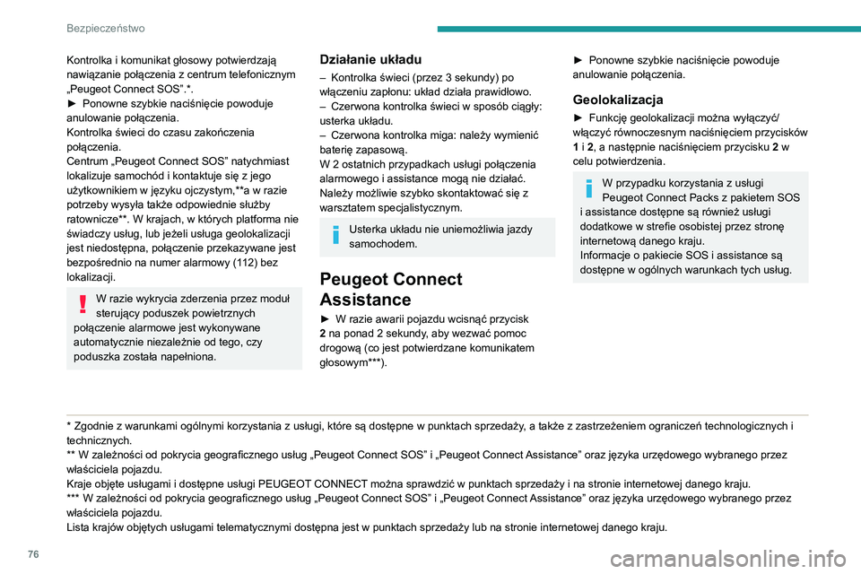 PEUGEOT PARTNER 2021  Instrukcja obsługi (in Polish) 76
Bezpieczeństwo
Połączenie alarmowe lub 
z assistance (typ 2)
 
 
 
 
Peugeot Connect SOS 
(PE112)
►  W sytuacji awaryjnej nacisnąć na ponad 2 
sekundy przycisk  1.
Kontrolka i komunikat gło