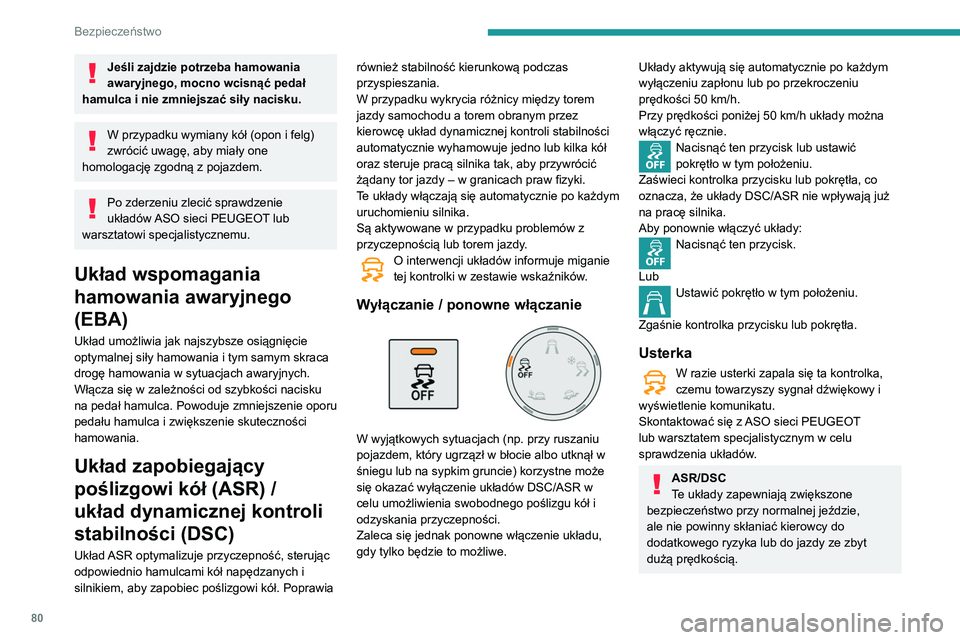 PEUGEOT PARTNER 2021 Instrukcja obsługi (in Polish) 80
Bezpieczeństwo
W przypadku pogorszenia przyczepności
(deszcz, śnieg, gołoledź) wzrasta ryzyko
poślizgu. Ze względów bezpieczeństwa
niezbędne jest wówczas, aby układy były
włączon PEUGEOT PARTNER 2021 Instrukcja obsługi (in Polish) 80
Bezpieczeństwo
W przypadku pogorszenia przyczepności
(deszcz, śnieg, gołoledź) wzrasta ryzyko
poślizgu. Ze względów bezpieczeństwa
niezbędne jest wówczas, aby układy były
włączon