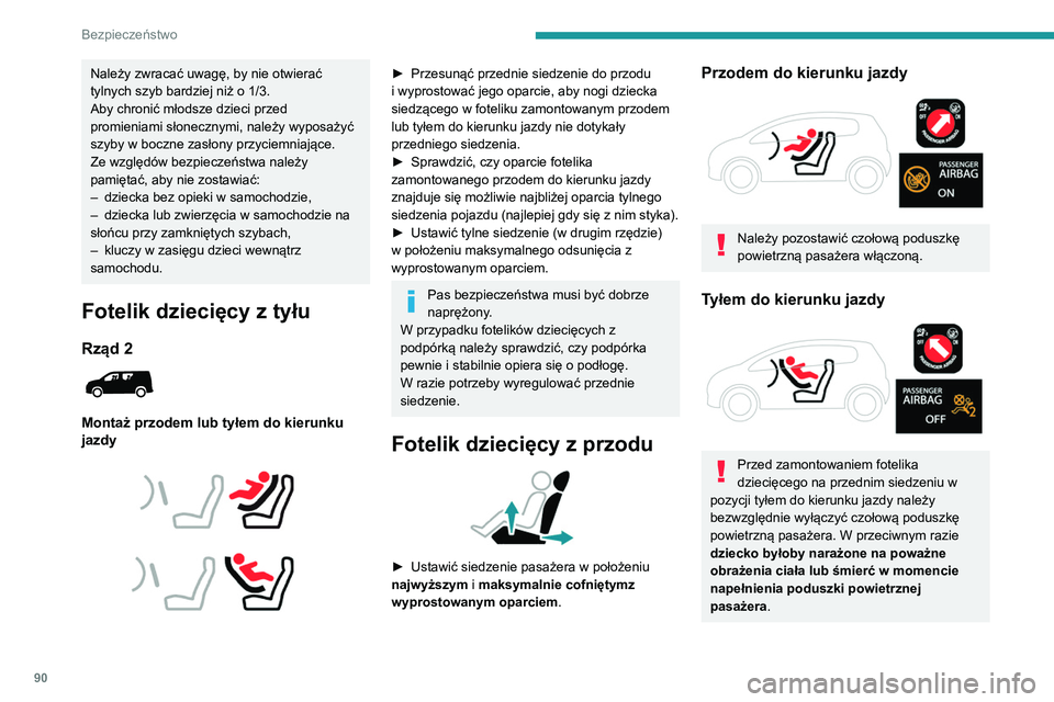 PEUGEOT PARTNER 2021 Instrukcja obsługi (in Polish) 90
Bezpieczeństwo
Należy zwracać uwagę, by nie otwierać
tylnych szyb bardziej niż o 1/3.
Aby chronić młodsze dzieci przed
promieniami słonecznymi, należy wyposażyć
szyby w boczne zasło PEUGEOT PARTNER 2021 Instrukcja obsługi (in Polish) 90
Bezpieczeństwo
Należy zwracać uwagę, by nie otwierać
tylnych szyb bardziej niż o 1/3.
Aby chronić młodsze dzieci przed
promieniami słonecznymi, należy wyposażyć
szyby w boczne zasło