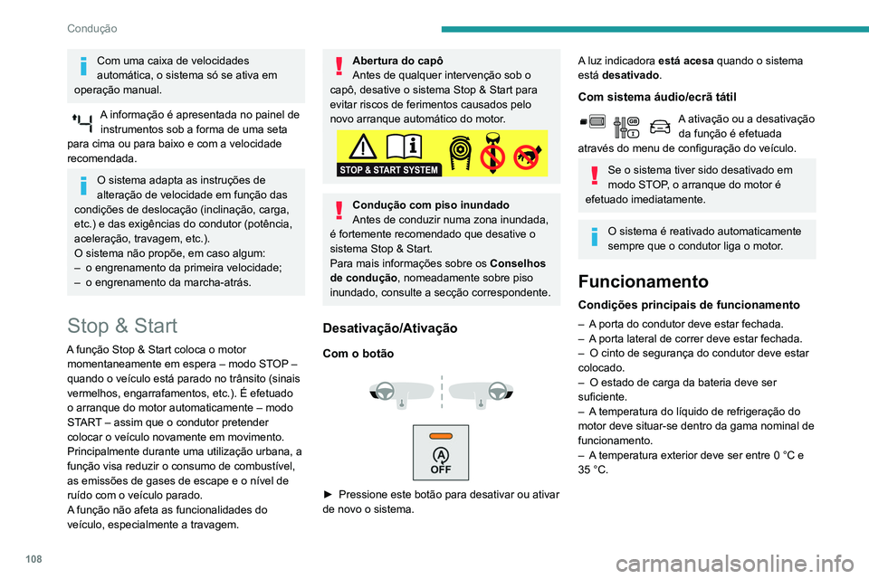 PEUGEOT PARTNER 2021 Manual de utilização (in Portuguese) 108
Condução
Com uma caixa de velocidades
automática, o sistema só se ativa em
operação manual.
A informação é apresentada no painel de instrumentos sob a forma de uma seta
para cima ou p PEUGEOT PARTNER 2021 Manual de utilização (in Portuguese) 108
Condução
Com uma caixa de velocidades
automática, o sistema só se ativa em
operação manual.
A informação é apresentada no painel de instrumentos sob a forma de uma seta
para cima ou p
