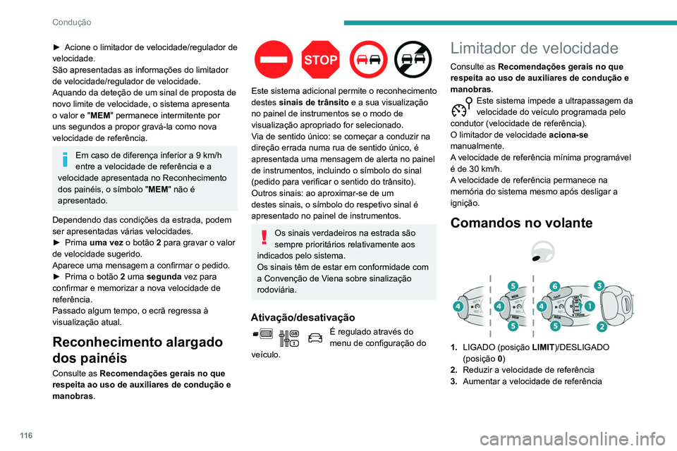 PEUGEOT PARTNER 2021 Manual de utilização (in Portuguese) 11 6
Condução
► Acione o limitador de velocidade/regulador de
velocidade.
São apresentadas as informações do limitador
de velocidade/regulador de velocidade.
Aquando da deteção de um sinal PEUGEOT PARTNER 2021 Manual de utilização (in Portuguese) 11 6
Condução
► Acione o limitador de velocidade/regulador de
velocidade.
São apresentadas as informações do limitador
de velocidade/regulador de velocidade.
Aquando da deteção de um sinal