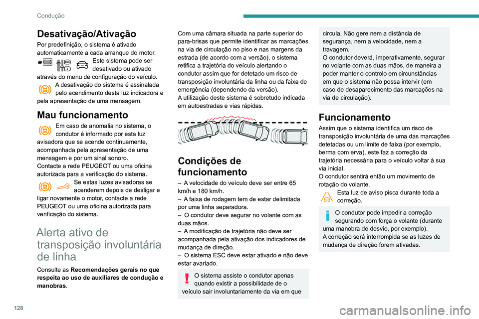 PEUGEOT PARTNER 2021 Manual de utilização (in Portuguese) 128
Condução
Desativação/Ativação
Por predefinição, o sistema é ativado
automaticamente a cada arranque do motor.
Este sistema pode ser
desativado ou ativado
através do menu de configura PEUGEOT PARTNER 2021 Manual de utilização (in Portuguese) 128
Condução
Desativação/Ativação
Por predefinição, o sistema é ativado
automaticamente a cada arranque do motor.
Este sistema pode ser
desativado ou ativado
através do menu de configura