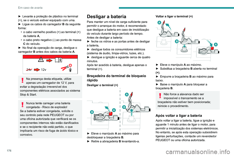 PEUGEOT PARTNER 2021 Manual de utilização (in Portuguese) 176
Em caso de avaria
Reboque
Procedimento para fazer rebocar o seu veículo ou para rebocar outro v\
eículo utilizando a argola de reboque.
Recomendações gerais
Respeite a legislação em vigor do PEUGEOT PARTNER 2021 Manual de utilização (in Portuguese) 176
Em caso de avaria
Reboque
Procedimento para fazer rebocar o seu veículo ou para rebocar outro v\
eículo utilizando a argola de reboque.
Recomendações gerais
Respeite a legislação em vigor do