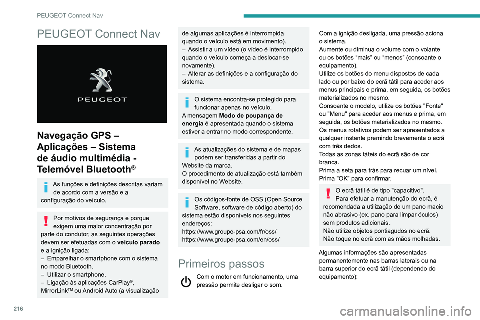PEUGEOT PARTNER 2021 Manual de utilização (in Portuguese) 216
PEUGEOT Connect Nav
PEUGEOT Connect Nav
Navegação GPS –
Aplicações – Sistema
de áudio multimédia -
Telemóvel Bluetooth
®
As funções e definições descritas variam de acordo co PEUGEOT PARTNER 2021 Manual de utilização (in Portuguese) 216
PEUGEOT Connect Nav
PEUGEOT Connect Nav
Navegação GPS –
Aplicações – Sistema
de áudio multimédia -
Telemóvel Bluetooth
®
As funções e definições descritas variam de acordo co