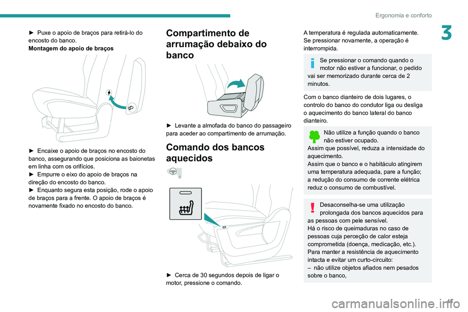 PEUGEOT PARTNER 2021 Manual de utilização (in Portuguese) 43
Ergonomia e conforto
3► Puxe o apoio de braços para retirá-lo do
encosto do banco.
Montagem do apoio de braços
► Encaixe o apoio de braços no encosto do
banco, assegurando que posicio PEUGEOT PARTNER 2021 Manual de utilização (in Portuguese) 43
Ergonomia e conforto
3► Puxe o apoio de braços para retirá-lo do
encosto do banco.
Montagem do apoio de braços
► Encaixe o apoio de braços no encosto do
banco, assegurando que posicio