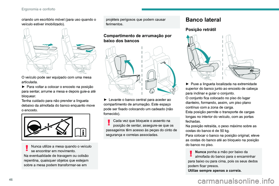 PEUGEOT PARTNER 2021 Manual de utilização (in Portuguese) 46
Ergonomia e conforto
Antes de realizar estas manobras, verifique
se não existe nenhum objeto nem nenhuma
pessoa a obstruir os elementos móveis e
respetivo bloqueio.
Posição rebatida
► E PEUGEOT PARTNER 2021 Manual de utilização (in Portuguese) 46
Ergonomia e conforto
Antes de realizar estas manobras, verifique
se não existe nenhum objeto nem nenhuma
pessoa a obstruir os elementos móveis e
respetivo bloqueio.
Posição rebatida
► E