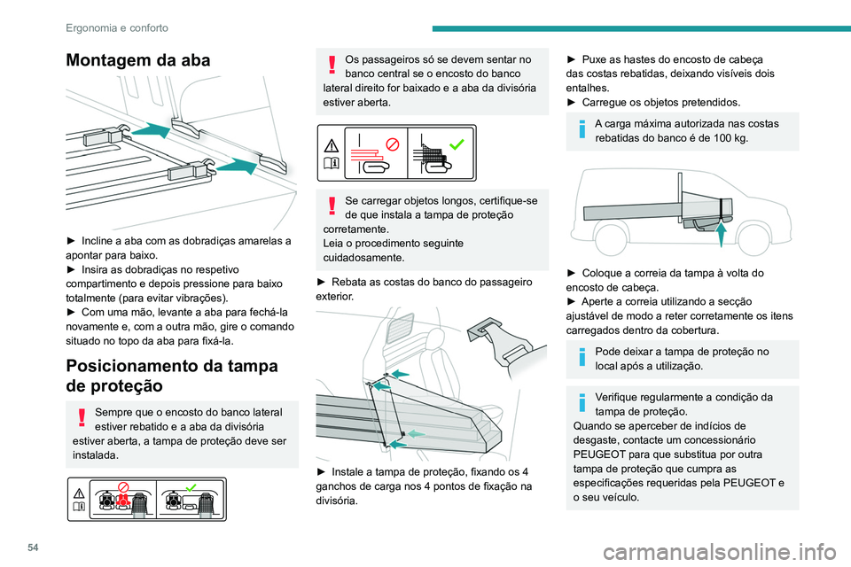 PEUGEOT PARTNER 2021 Manual de utilização (in Portuguese) 54
Ergonomia e conforto
Cabina dupla
Uma divisória amovível, que pode ser colocada
atrás da primeira ou da segunda filas de bancos,
protege o condutor e os passageiros contra o
risco de m PEUGEOT PARTNER 2021 Manual de utilização (in Portuguese) 54
Ergonomia e conforto
Cabina dupla
Uma divisória amovível, que pode ser colocada
atrás da primeira ou da segunda filas de bancos,
protege o condutor e os passageiros contra o
risco de m