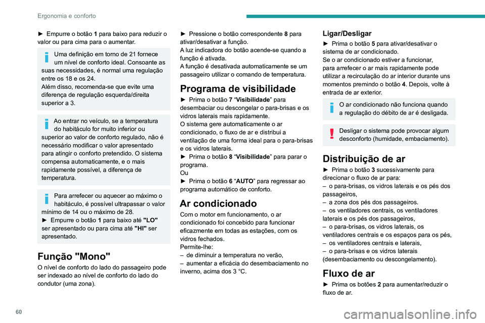 PEUGEOT PARTNER 2021 Manual de utilização (in Portuguese) 60
Ergonomia e conforto
O símbolo do fluxo de ar (hélice) aparece. Enche
ou esvazia progressivamente conforme o valor
solicitado.
Recirculação do ar interior
A entrada de ar exterior permite evi PEUGEOT PARTNER 2021 Manual de utilização (in Portuguese) 60
Ergonomia e conforto
O símbolo do fluxo de ar (hélice) aparece. Enche
ou esvazia progressivamente conforme o valor
solicitado.
Recirculação do ar interior
A entrada de ar exterior permite evi