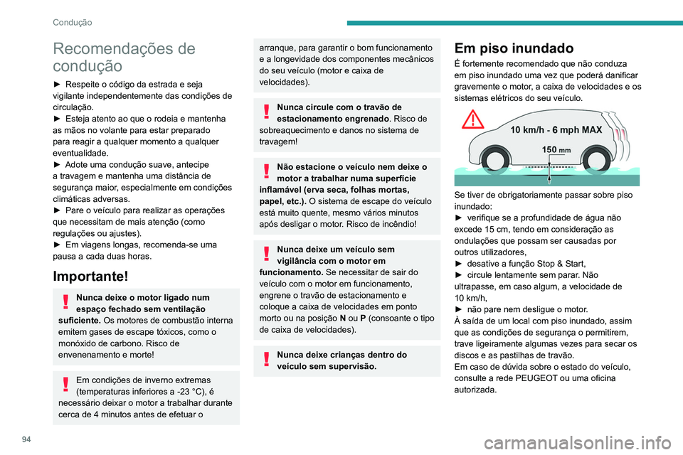 PEUGEOT PARTNER 2021 Manual de utilização (in Portuguese) 94
Condução
Recomendações de
condução
► Respeite o código da estrada e seja
vigilante independentemente das condições de
circulação.
►
Esteja atento ao que o rodeia e mantenha
as PEUGEOT PARTNER 2021 Manual de utilização (in Portuguese) 94
Condução
Recomendações de
condução
► Respeite o código da estrada e seja
vigilante independentemente das condições de
circulação.
►
Esteja atento ao que o rodeia e mantenha
as